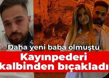 Daha yeni baba olmuştu: Kayınpederi kalbinden bıçakladı