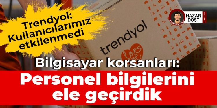Hackerlar: Trendyol’un işçi bilgilerini ele geçirdik