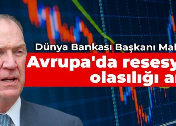 Dünya Bankası Lideri Malpass: Avrupa’da resesyon mümkünlüğü arttı