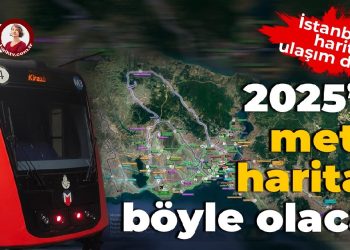 İstanbul’un metro evrakı: 2025’te harita nasıl olacak?